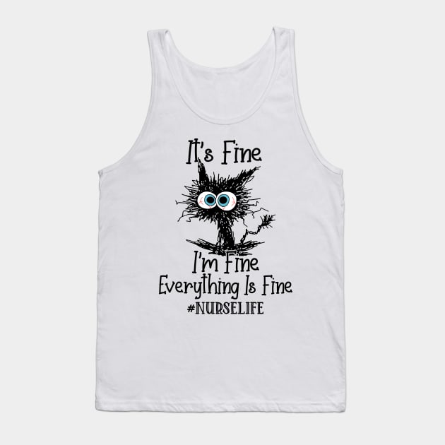It's Fine I'm Fine Everything Is Fine Nurse Life Funny Black Cat Shirt Tank Top by WoowyStore